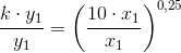 \frac{k\cdot y_1}{y_1}=\left ({\frac{10\cdot x_1}{x_1}} \right )^{0{,}25}