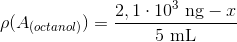 \rho(A_{(octanol)})=\frac{2,1\cdot 10^3\ \textup{ng} -x}{5\ \textup{mL}}