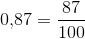 0{,}87=\frac{87}{100}