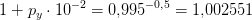 1+p_y\cdot 10^{-2}=0{,}995^{-0{,}5}=1{,}002551