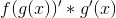 f(g(x))'*g'(x)
