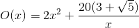 O(x)=2x^{2}+\frac{20(3+\sqrt{5})}{x}