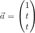 \vec{a} = \begin{pmatrix} 1 \\ t \\ t \end{pmatrix}
