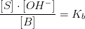 \frac{\left [ S \right ]\cdot \left [OH^- \right ]}{\left [ B \right ]}=K_b