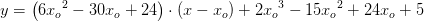 y=\left ( 6{x_o}^2-30x_o+24 \right )\cdot (x-x_o)+2{x_o}^3-15{x_o}^2+24x_o+5