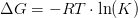 \Delta G=-RT\cdot \ln(K)