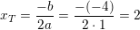 \small x_T=\frac{-b}{2a}=\frac{-(-4)}{2\cdot 1}=2