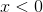 x< 0