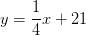 y=\frac{1}{4}x+21