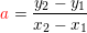 \small \small {\color{Red} a}=\frac{y_2-y_1}{x_2-x_1}