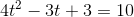 4t^2-3t+3=10