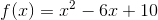 f(x)=x^{2}-6x+10
