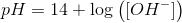 pH=14+\log\left([OH^-] \right )