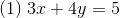 (1)\; 3x+4y=5