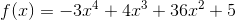 f(x)=-3x^4+4x^3+36x^2+5