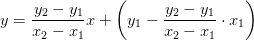y=\frac{y_2-y_1}{x_2-x_1}x+\left ( y_1- \frac{y_2-y_1}{x_2-x_1}\cdot x_1\right )
