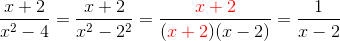 \frac{x+2}{x^2-4}=\frac{x+2}{x^2-2^2}=\frac{{\color{Red} x+2}}{({\color{Red} x+2})(x-2)}=\frac{1}{x-2}