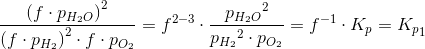 \frac{\left (f\cdot {p_{H_2O}} \right )^2}{\left (f\cdot p_{H_2} \right )^2\cdot f\cdot p_{O_2}}=f^{2-3}\cdot \frac{{p_{H_2O}}^2}{{p_{H_2}}^2\cdot p_{O_2}}=f^{-1}\cdot K_p={K_{p}}_1
