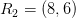 R_2=\left (8,6 \right )
