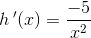 h{\, }'(x)=\frac{-5}{x^2}