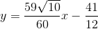 y=\frac{59\sqrt{10}}{60}x-\frac{41}{12}