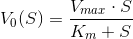 V_0(S)=\frac{V_{max}\cdot S}{K_m+S}