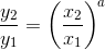 \frac{y_2}{y_1}= \left (\frac{x_2}{x_1} \right ) ^{\! a}