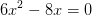 6x^2-8x=0