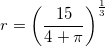\small \small r=\left ( \frac{15}{4+\pi } \right )^{\frac{1}{3}}