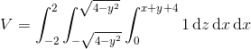 V = \int_{-2}^2 \int_{-\sqrt{4-y^2}}^{\sqrt{4-y^2}} \int_0 ^{x+y+4} 1\, \mathrm dz \, \mathrm dx\, \mathrm dx