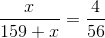 \frac{x}{159+x}=\frac{4}{56}