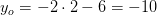 y_o=-2\cdot 2-6=-10