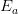 E_a