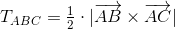 T_{ABC}=\tfrac12\cdot |\overrightarrow{AB}\times\overrightarrow{AC}|