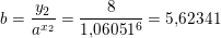 \small b=\frac{y_2}{a^{x_2}}=\frac{8}{1{,}06051^6}=5{,}62341