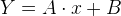 Y=A\cdot x+B