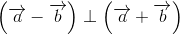 \left (\overrightarrow{a}-\overrightarrow{b} \right )\perp \left ( \overrightarrow{a}+\overrightarrow{b} \right )