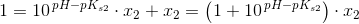 1=10^{\, pH-pK_{s2}}\cdot x_2+x_2=\left ( 1+10^{\, pH-pK_{s2}} \right )\cdot x_2