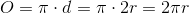 O=\pi\cdot d=\pi \cdot 2r=2\pi r