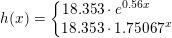 \small h(x)=\left\{\begin{matrix} \! \! \! \! \! \! \! \! 18{.}353\cdot e^{0{.}56x}\\ 18{.}353\cdot 1{.}75067^x \end{matrix}\right.