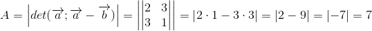 A=\left | det(\overrightarrow{a};\overrightarrow{a}-\overrightarrow{b}) \right |=\left |\begin{vmatrix} 2 &3 \\ 3& 1 \end{vmatrix} \right |=\left | 2\cdot 1-3\cdot 3 \right |=\left | 2-9 \right |=\left | -7 \right |=7