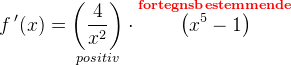 f{\, }'(x)=\underset{positiv}{\left ( \frac{4}{x^2} \right )}\cdot \overset{\mathbf{\color{Red} fortegnsbestemmende}}{\left ( x^5-1 \right )}
