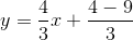 y=\frac{4}{3}x+\frac{4-9}{3}