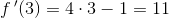 f{\, }'(3)=4\cdot 3-1=11