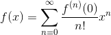 f(x)=\sum_{n=0}^{\infty}{\frac{f^{(n)}(0)}{n!}x^{n}}