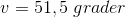 v=51,5\; grader