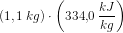 (1,1\; kg)\cdot \left(334{,}0\; \frac{kJ}{kg}\right)