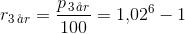 r_{3\, \aa r}=\frac{p_{\, 3\, \aa r}}{100}=1{,}02^6-1