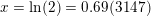 \small \small x=\ln(2)=0{.}69(3147)