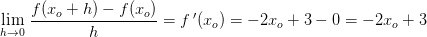 \underset{h\rightarrow 0}{\lim}\; \frac{f(x_o+h)-f(x_o)}{h}=f{\, }'(x_o)=-2x_o+3-0=-2x_o+3